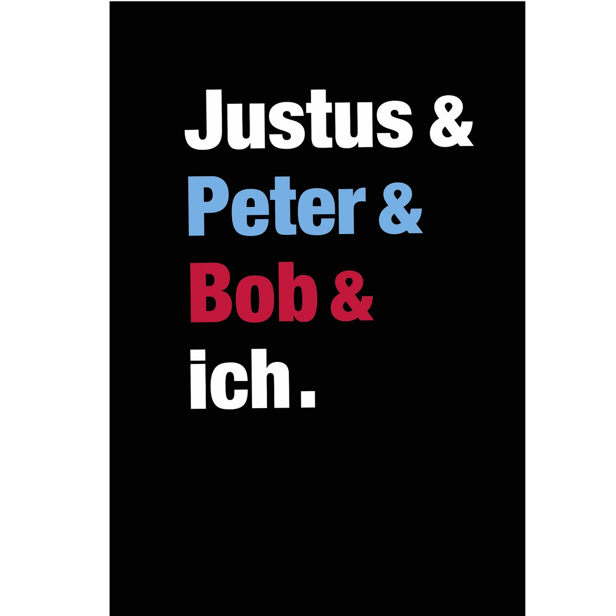 Detailansicht Druck "Justus & Peter & Bob & ich." in den Farben weiß, blau, rot und weiß